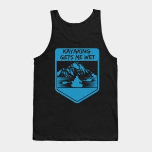 kayaking gets me wet Tank Top